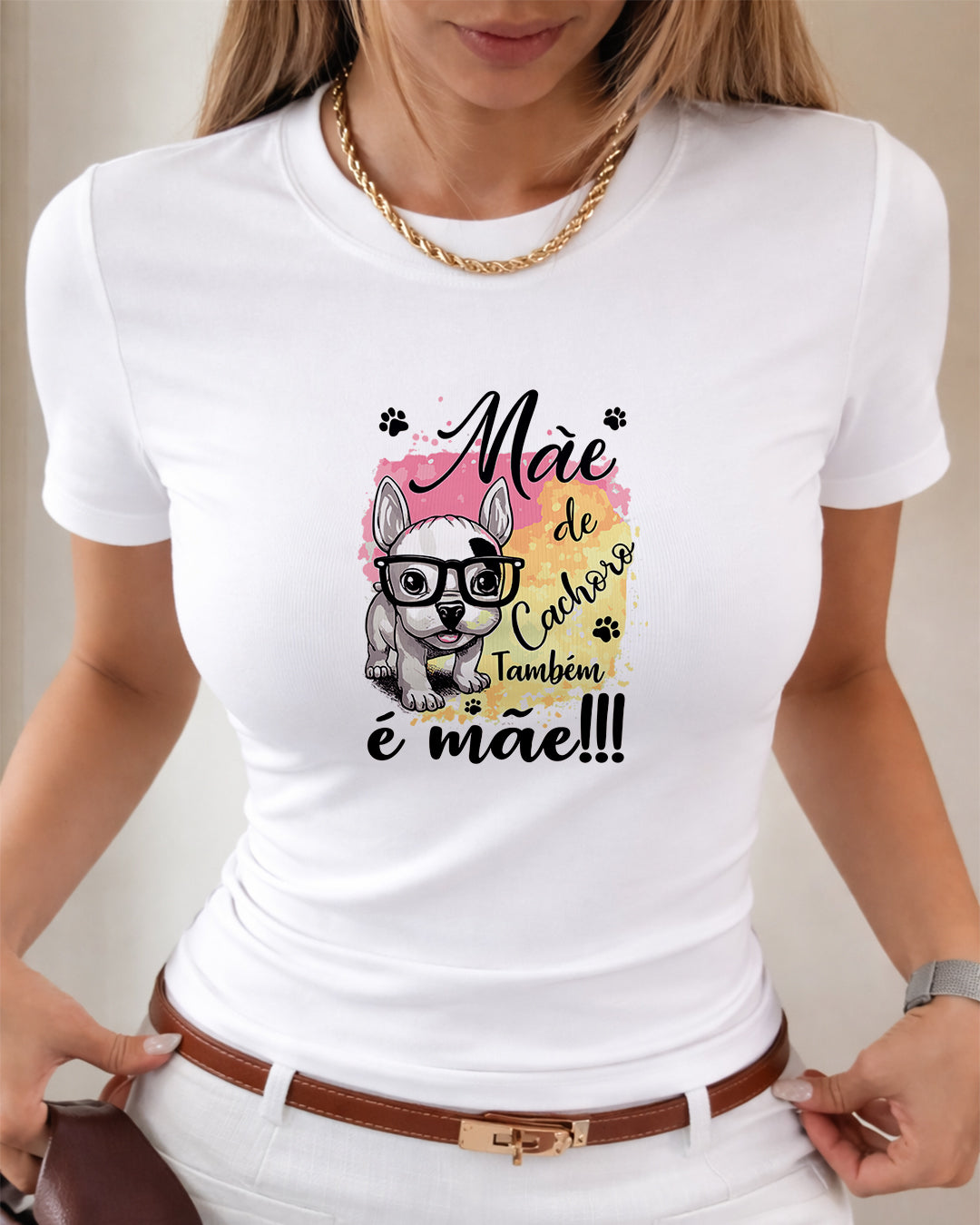 Camiseta 100% Algodão Feminina "Mãe De Cachorro Também É Mãe" Dia Das Mães