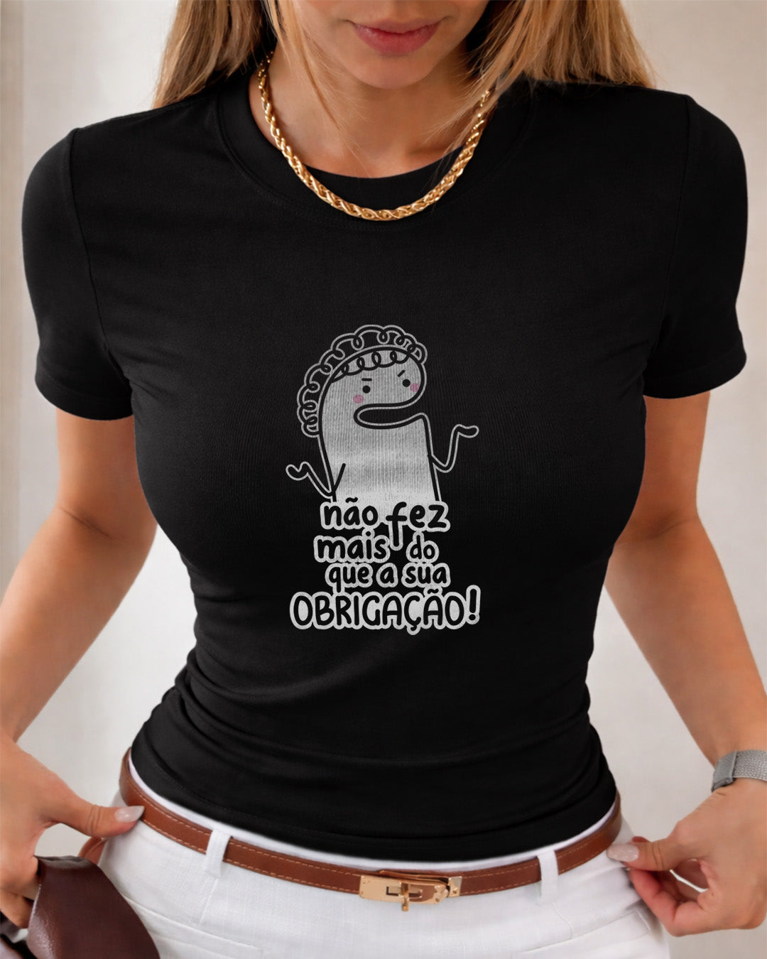 Camiseta Dia Das Mães Feminina "Não Fez Mais Do Que A Sua Obrigação!" 100% Algodão