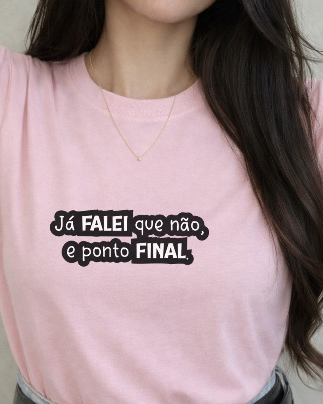 Camiseta 100% Algodão Feminina "Já Falei Que Não E Ponto Final" Dia Das Mães