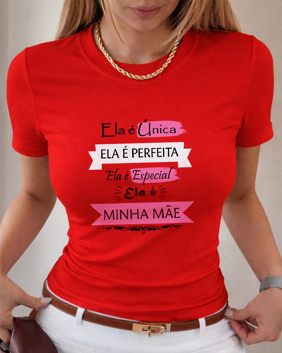 Camiseta Feminina 100% Algodão "Ela É Única Ela É Perfeita" Dia Das Mães
