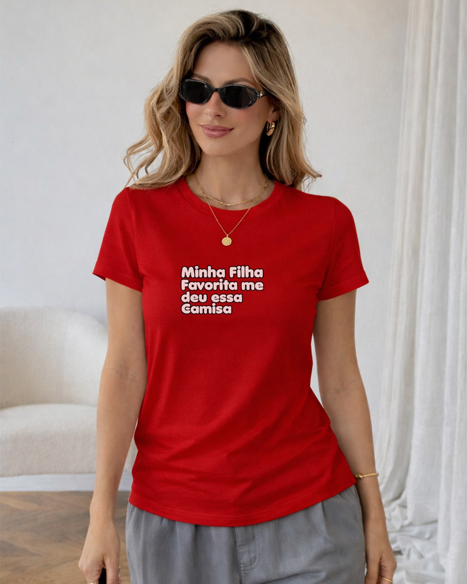 Camiseta Feminina Dia Das Mães "Minha Filha Favorita Me Deu" 100% Algodão