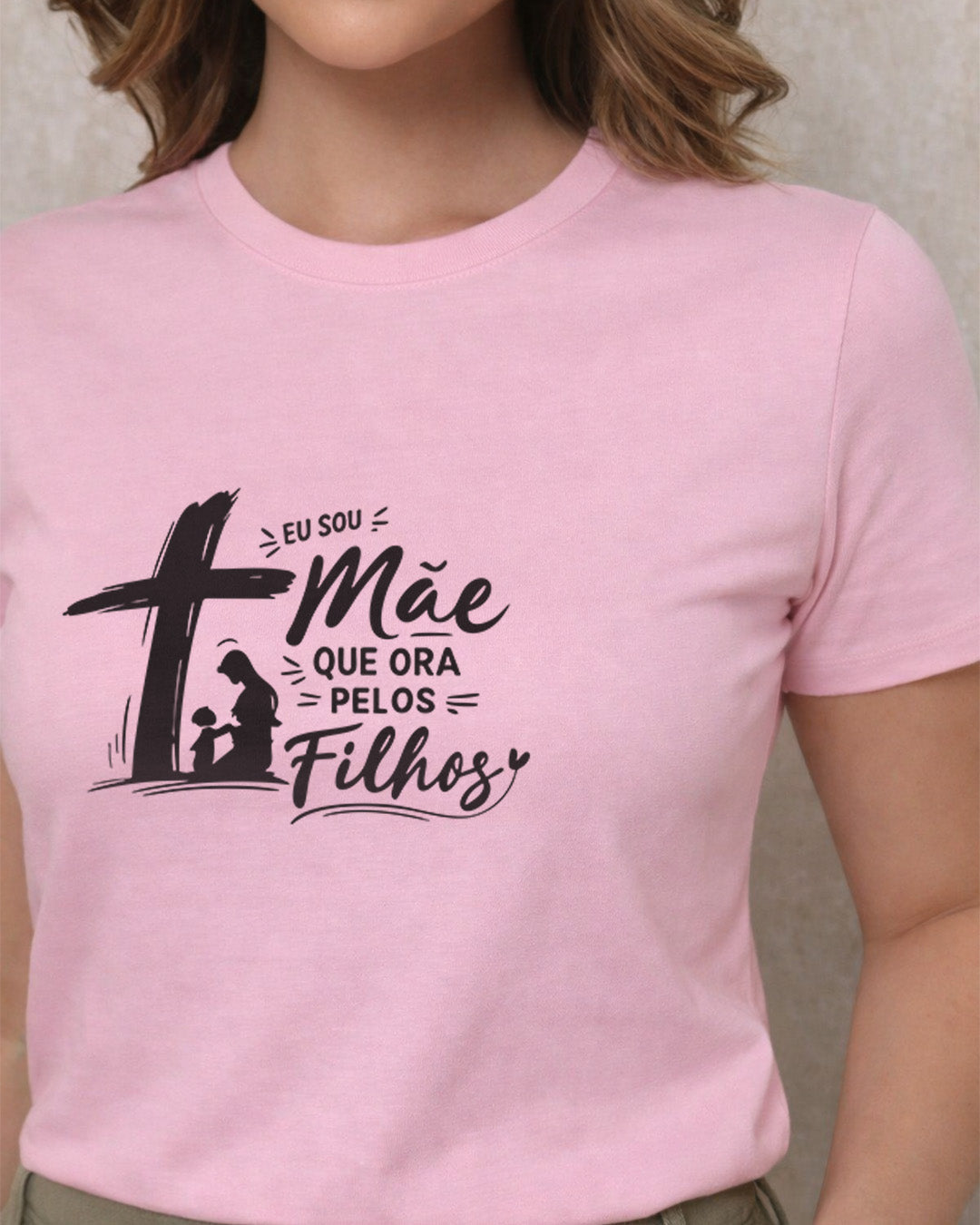 Camiseta Dia Das Mães Feminina "Eu Sou Mãe Que Ora Pelos Filhos" 100% Algodão
