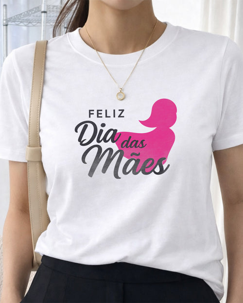 Camiseta 100% Algodão Feminina "Feliz Dia Das Mães" Dia Das Mães