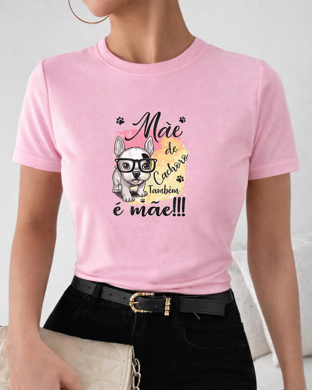 Camiseta 100% Algodão Feminina "Mãe De Cachorro Também É Mãe" Dia Das Mães