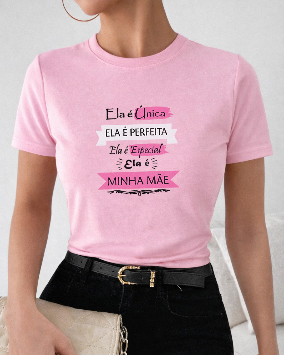 Camiseta Feminina 100% Algodão "Ela É Única Ela É Perfeita" Dia Das Mães