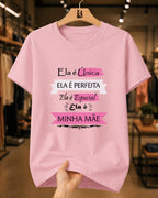 Camiseta Feminina 100% Algodão "Ela É Única Ela É Perfeita" Dia Das Mães