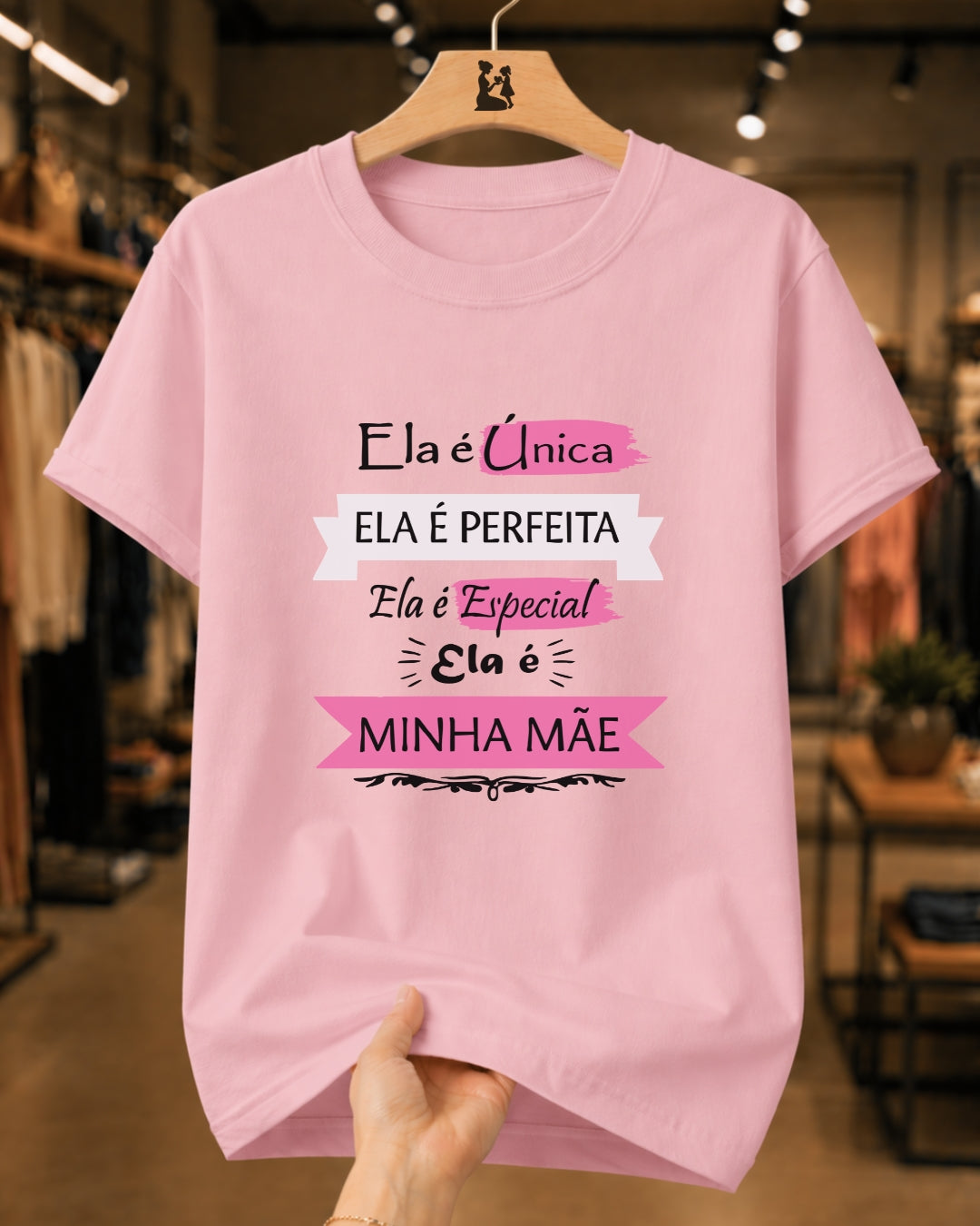 Camiseta Feminina 100% Algodão "Ela É Única Ela É Perfeita" Dia Das Mães