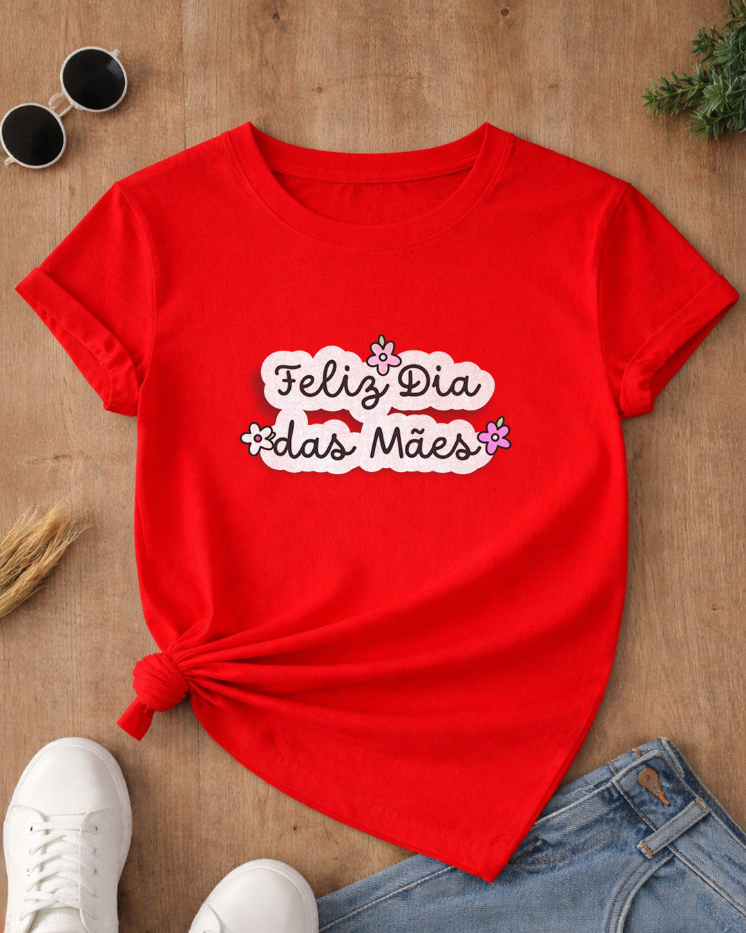 Camiseta Feminina 100% Algodão "Feliz Dia" Dia Das Mães
