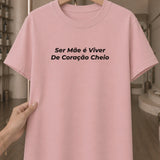 Camiseta Feminina 100% Algodão "Coração Cheio" Dia Das Mães