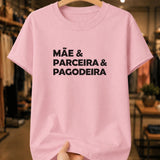 Camiseta 100% Algodão Feminina "Mãe E Parceira E Pagodeira" Dia Das Mães