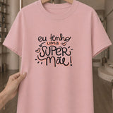 Camiseta Dia Das Mães Feminina "Eu Tenho Uma Super Mãe" 100% Algodão