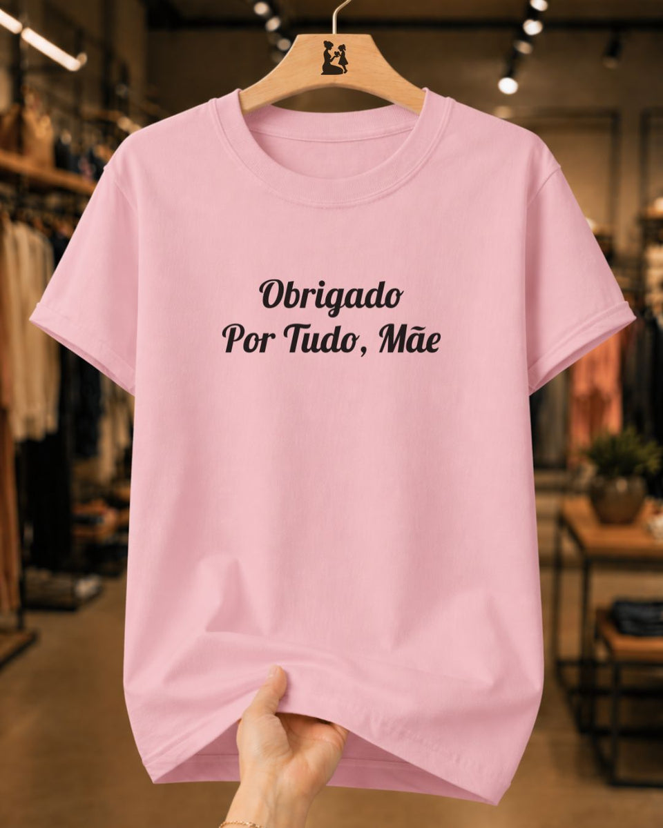 Camiseta Feminina Obrigado Por Tudo Mãe