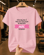 Camiseta Feminina 100% Algodão "Exclusiva Da Melhor Mãe" Dia Das Mães