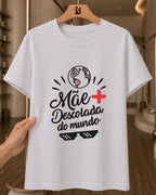 Camiseta Feminina 100% Algodão "Mãe Descolada Do Mundo" Dia Das Mães