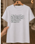 Camiseta Feminina Dia Das Mães "Minha Filha Favorita Me Deu" 100% Algodão