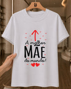 Camiseta Feminina A Melhor Mãe Do Mundo
