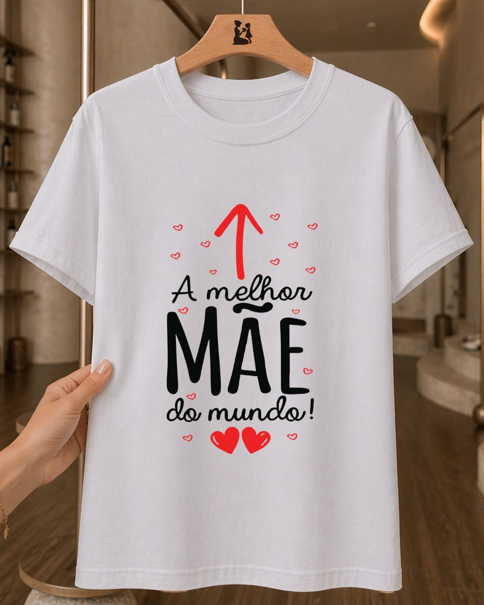 Camiseta Feminina A Melhor Mãe Do Mundo