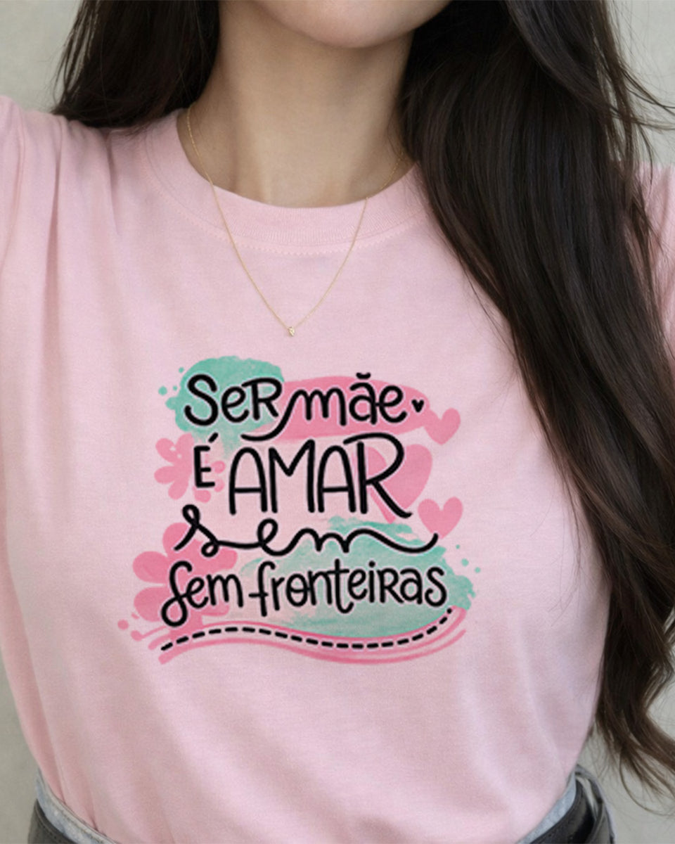 Camiseta Feminina 100% Algodão "Ser Mãe" Dia Das Mães