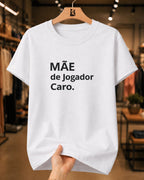 Camiseta Feminina Dia Das Mães "Jogador Caro" 100% Algodão