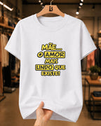 Camiseta Dia Das Mães Feminina "Mãe O Amor Mais Lindo" 100% Algodão