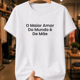Camiseta Feminina 100% Algodão "O Maior Amor" Dia Das Mães