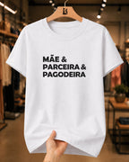 Camiseta 100% Algodão Feminina "Mãe E Parceira E Pagodeira" Dia Das Mães
