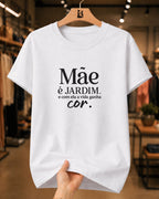 Camiseta Feminina 100% Algodão "Mãe É Jardim" Dia Das Mães