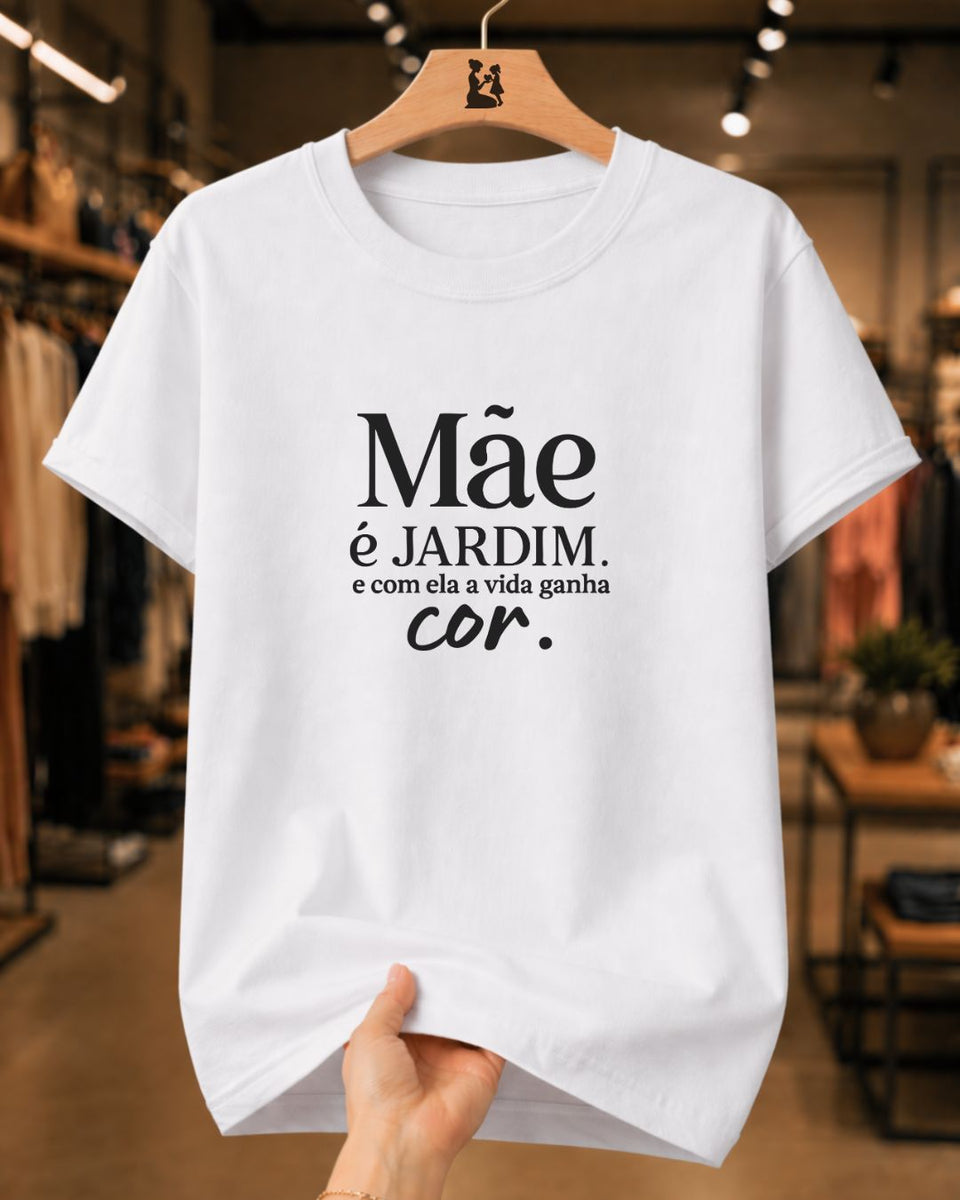 Camiseta Feminina 100% Algodão "Mãe É Jardim" Dia Das Mães