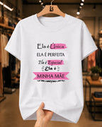 Camiseta Feminina 100% Algodão "Ela É Única Ela É Perfeita" Dia Das Mães