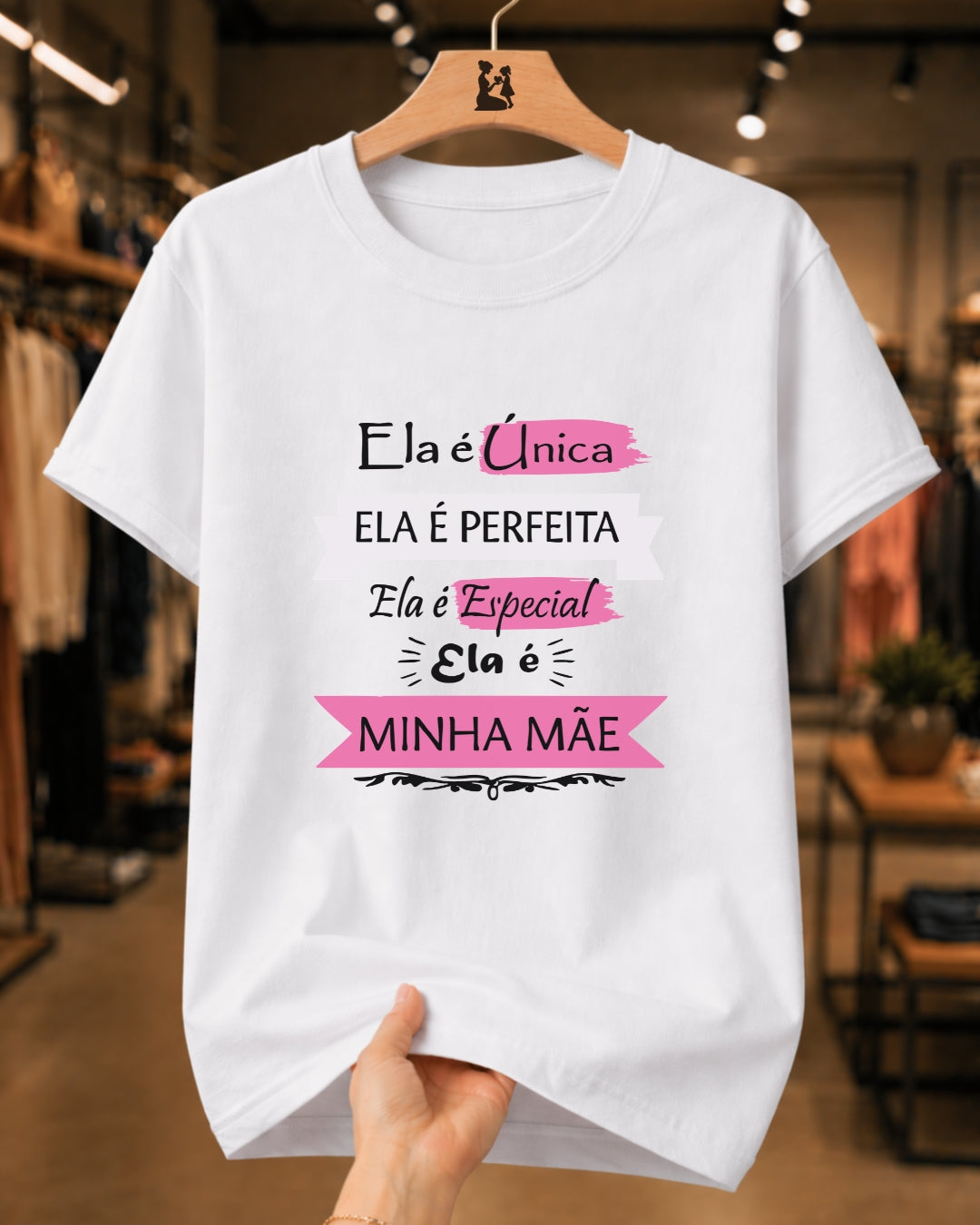 Camiseta Feminina 100% Algodão "Ela É Única Ela É Perfeita" Dia Das Mães