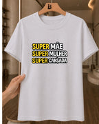 Camiseta Feminina 100% Algodão "Super Mãe Super Mulher" Dia Das Mães