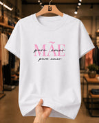 Camiseta Dia Das Mães Feminina "Mãe Puro Amor" 100% Algodão