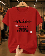 Camiseta Feminina Mãe Você É A Melhor Do Mundo