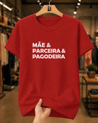 Camiseta 100% Algodão Feminina "Mãe E Parceira E Pagodeira" Dia Das Mães