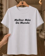 Camiseta Feminina 100% Algodão Frase "Melhor Mãe" Dia Das Mães
