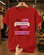 Camiseta Feminina 100% Algodão "Ela É Única Ela É Perfeita" Dia Das Mães