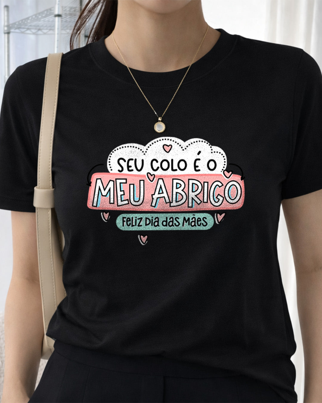 Camiseta Feminina 100% Algodão "Seu Colo É Meu Abrigo" Dia Das Mães