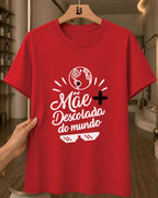 Camiseta Feminina 100% Algodão "Mãe Descolada Do Mundo" Dia Das Mães