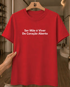 Camiseta Feminina 100% Algodão "Ser Mãe É Viver De Coração" Dia Das Mães