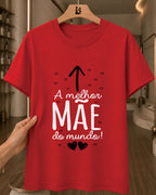Camiseta Feminina A Melhor Mãe Do Mundo