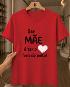 Camiseta Feminina Dia Das Mães "Coração Fora Do Peito" 100% Algodão