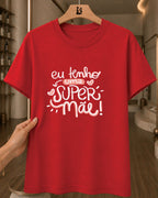 Camiseta Dia Das Mães Feminina "Eu Tenho Uma Super Mãe" 100% Algodão