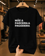 Camiseta 100% Algodão Feminina "Mãe E Parceira E Pagodeira" Dia Das Mães