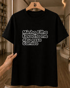 Camiseta Feminina Dia Das Mães "Minha Filha Favorita Me Deu" 100% Algodão