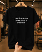 Camiseta Feminina 100% Algodão "O Maior Amor" Dia Das Mães