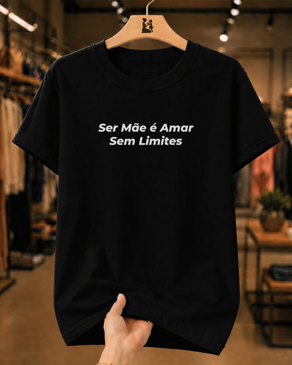 Camiseta Feminina 100% Algodão "Amar Sem Limites" Dia Das Mães