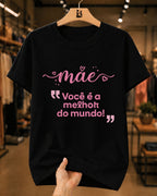 Camiseta Feminina Mãe Você É A Melhor Do Mundo