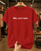 Camiseta Feminina 100% Algodão "Mãe Você É Meu Tudo" Dia Das Mães