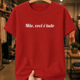 Camiseta Feminina 100% Algodão "Mãe Você É Meu Tudo" Dia Das Mães