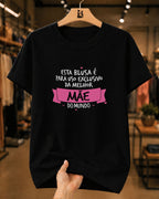 Camiseta Feminina 100% Algodão "Exclusiva Da Melhor Mãe" Dia Das Mães